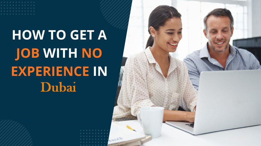 How to Get a Job in Dubai Without Experience